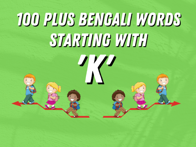 100 Plus Daily Used Bengali Words Starting with ‘K’ By Learn Bengali Now